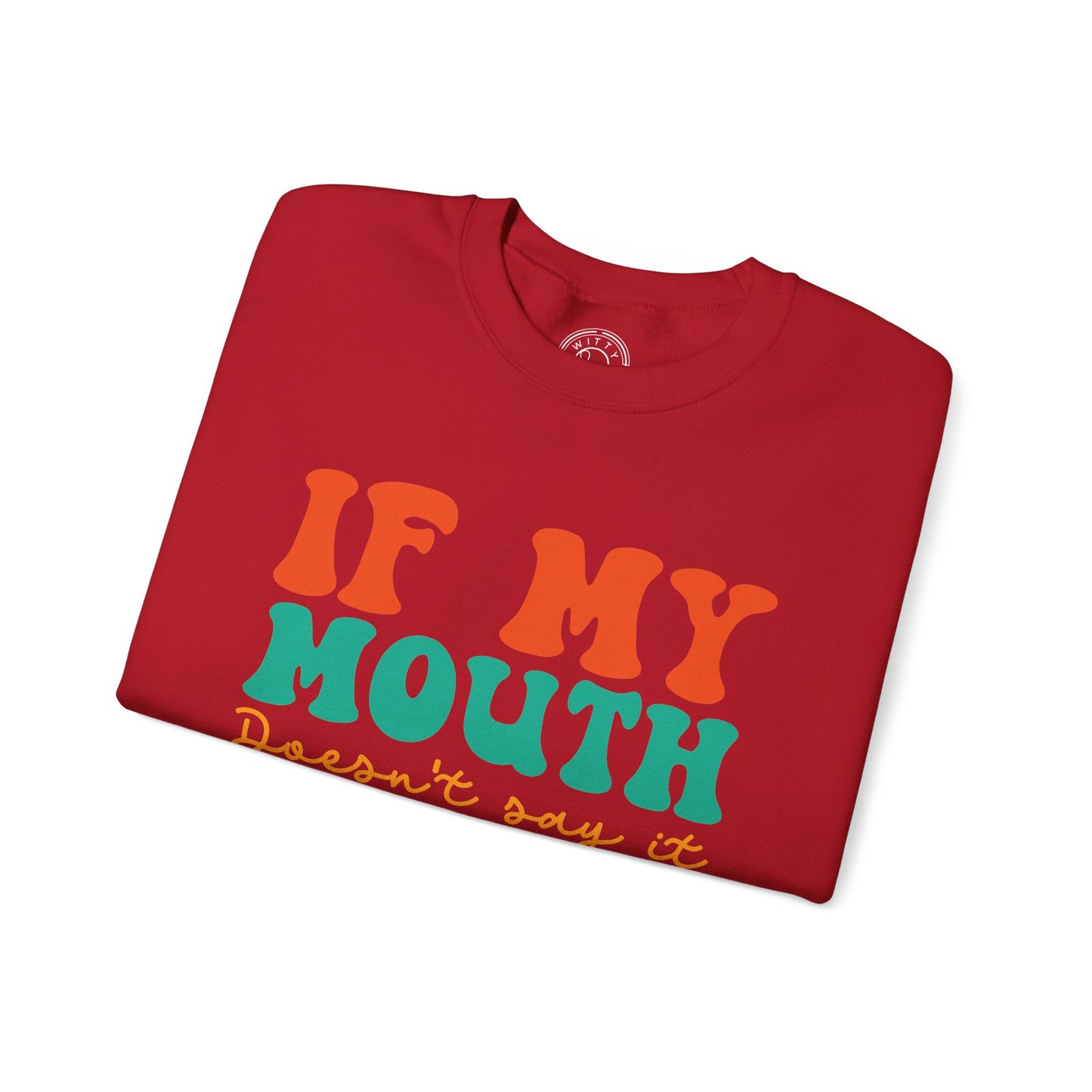 My Face Will Say It - Sweatshirt