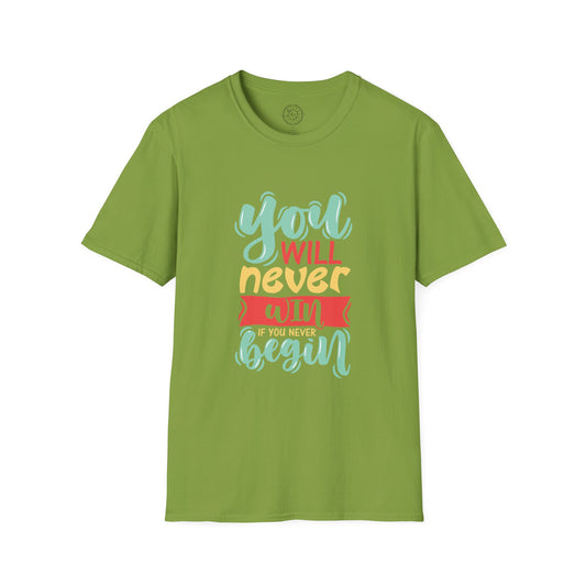 You'll never WIN if you never BEGIN - T-Shirt
