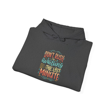 Don't wait until the last minute -  Hoodie