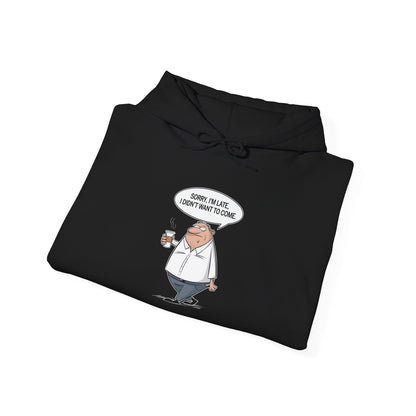 Sorry I'm Late -  Hoodie