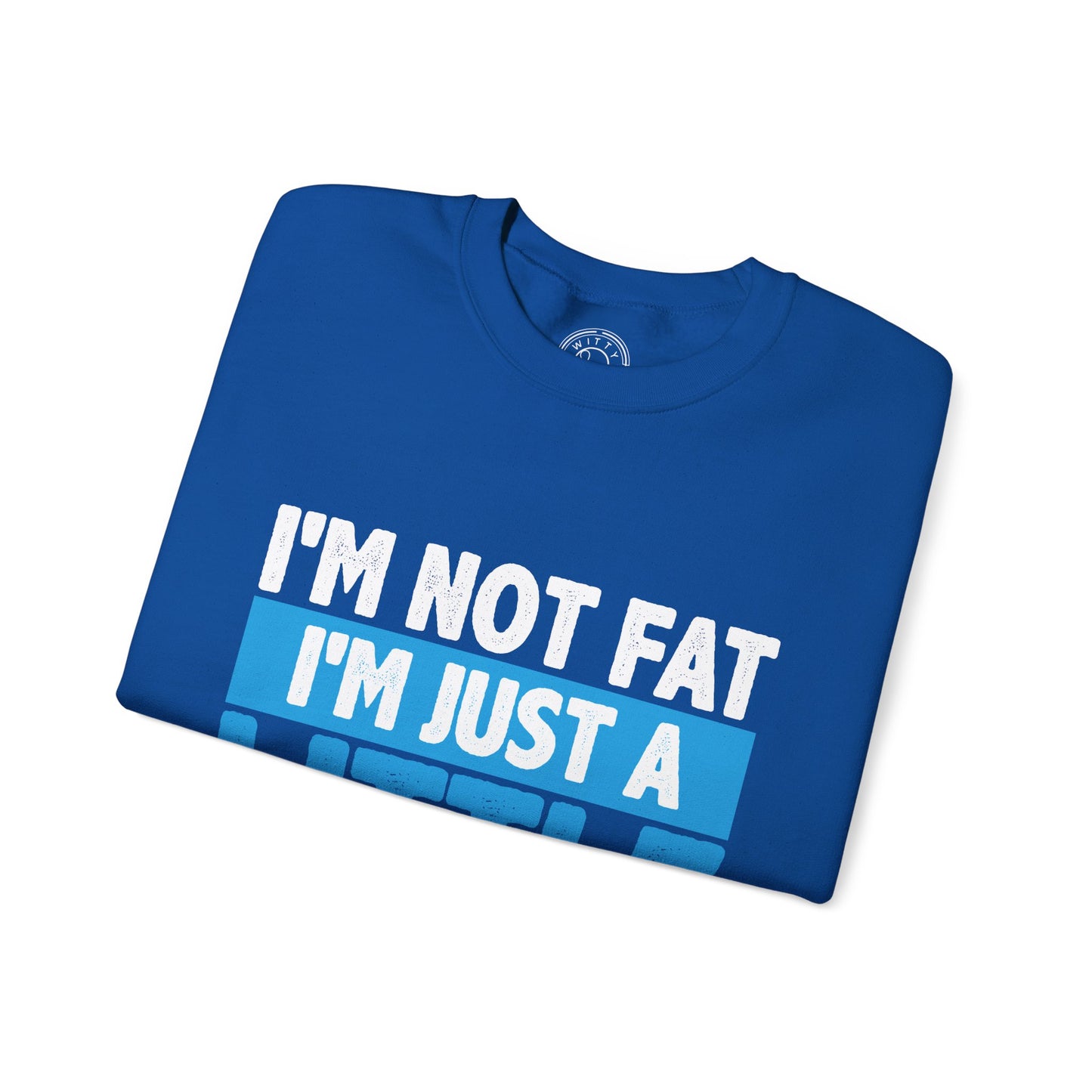 I'm Not Fat - Sweatshirt