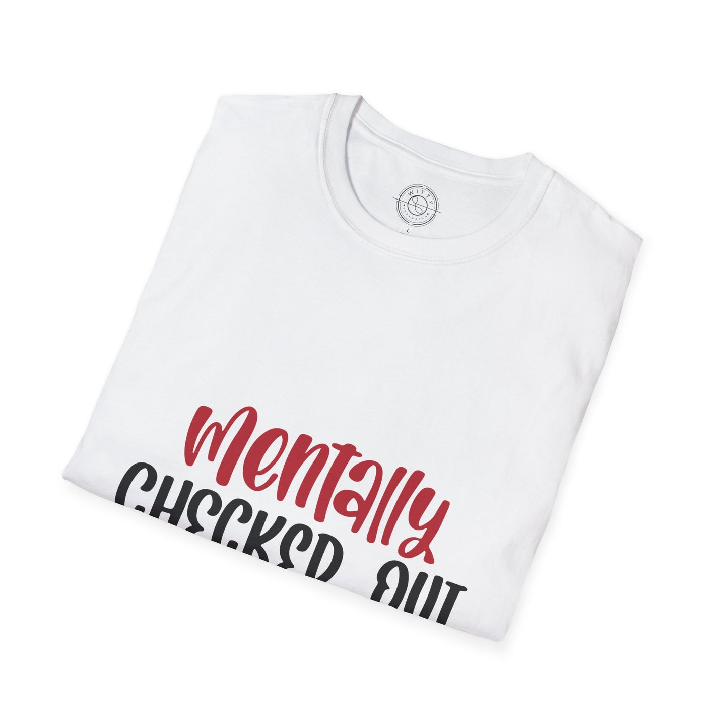 Mentally Checked Out - T-Shirt