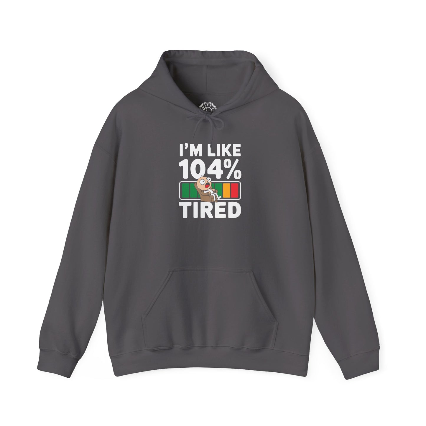 I'm 104% Tired -  Hoodie