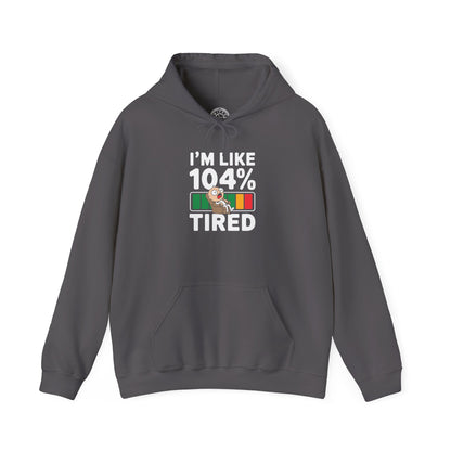 I'm 104% Tired -  Hoodie