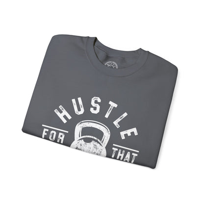 Hustle For That Muscle - Sweatshirt