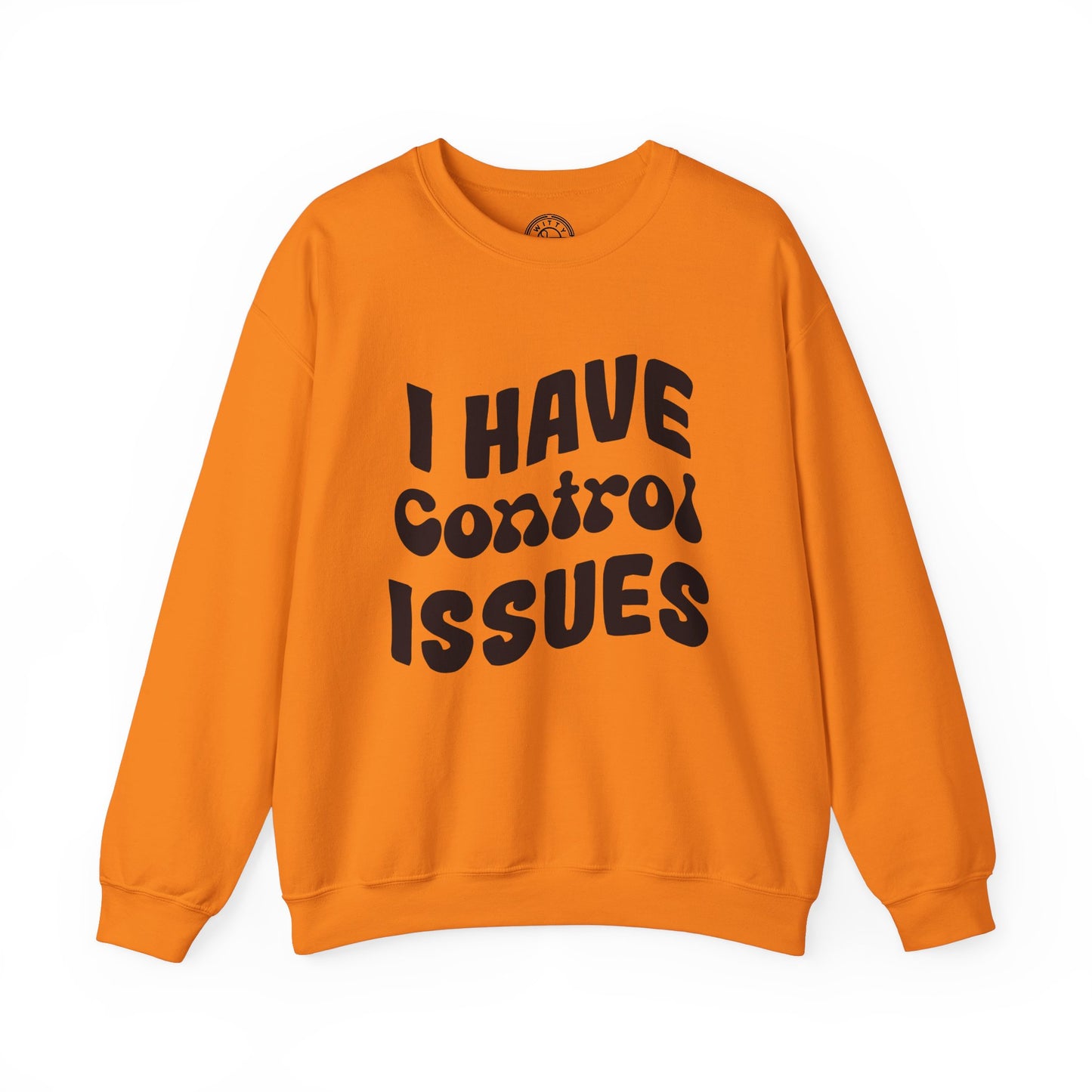 I've Control Issues - Sweatshirt