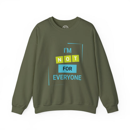 I'm not for Everyone - Sweatshirt