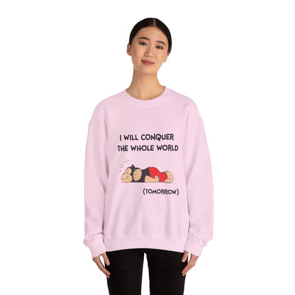 I'll Conquer The Whole World Tomorrow - Sweatshirt