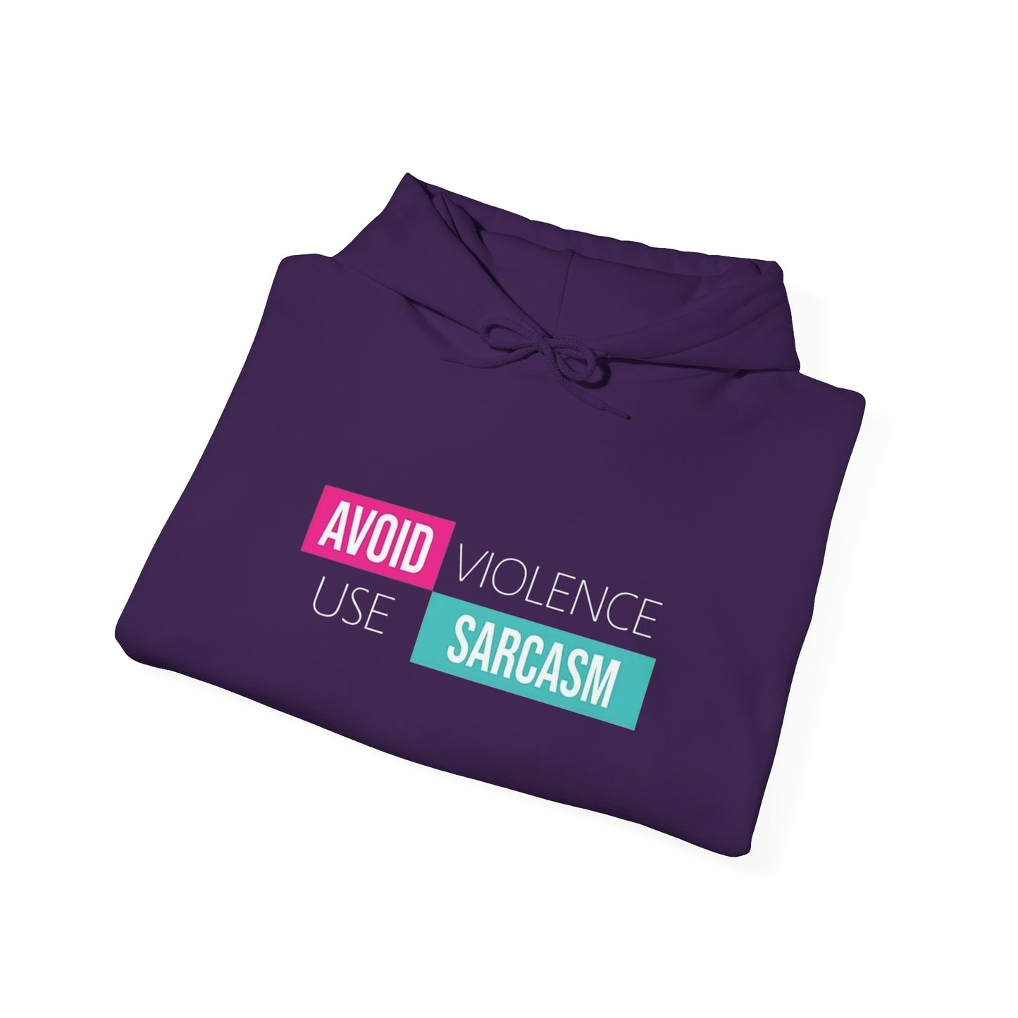 Avoid Violence Use Sarcasm -  Hoodie