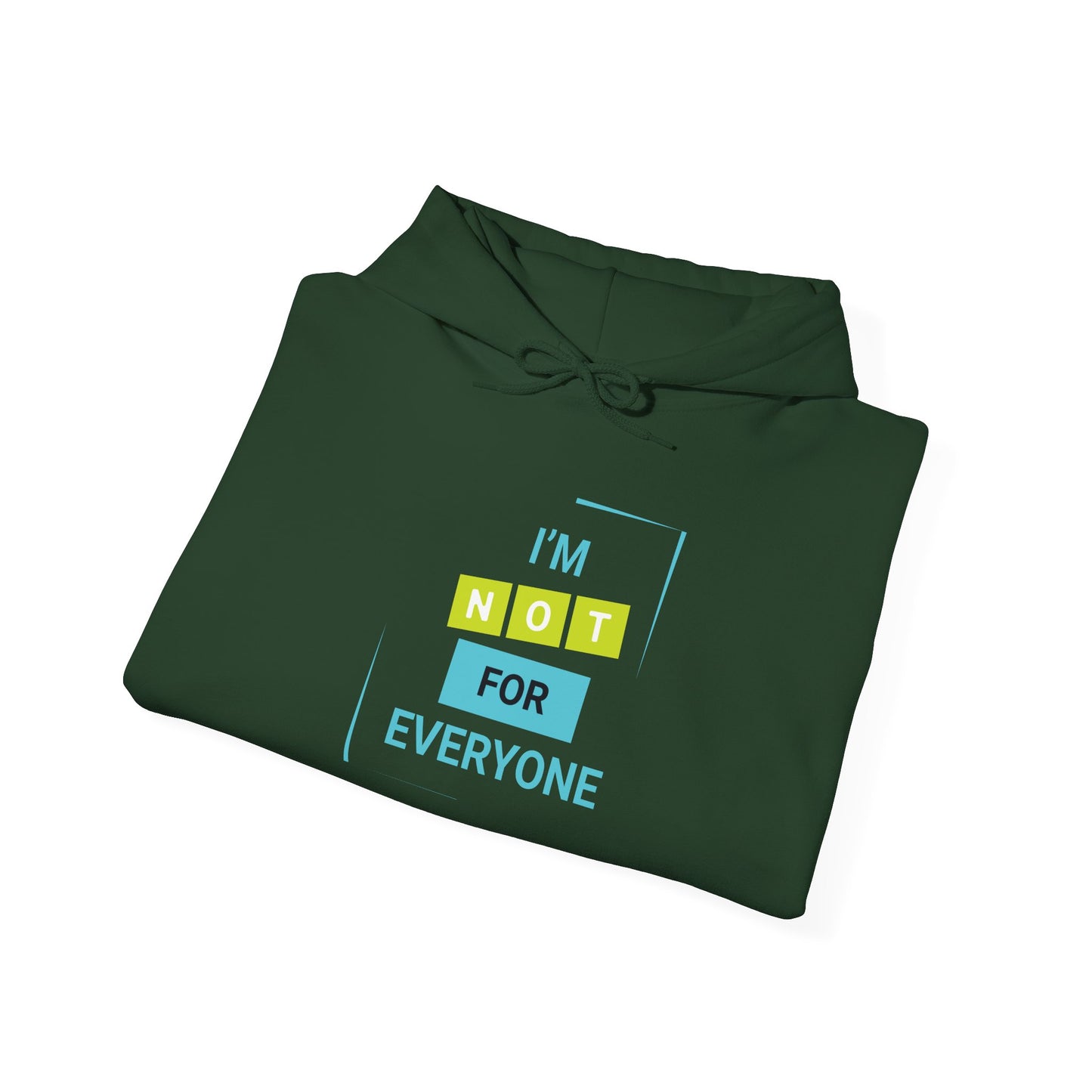 I'm not for Everyone -  Hoodie