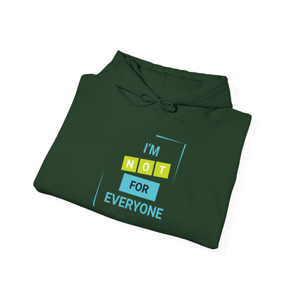 I'm not for Everyone -  Hoodie