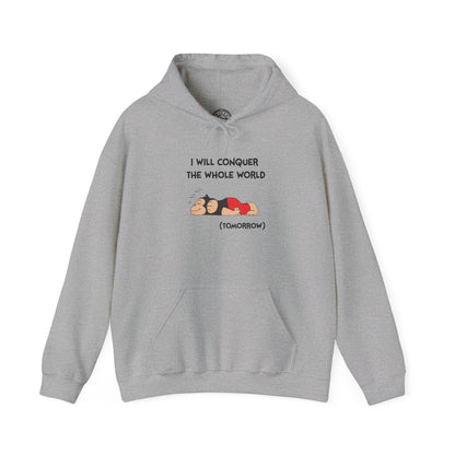 I'll Conquer The Whole World Tomorrow - Hoodie