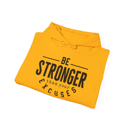 Be Stronger Than Your Excuses - Hoodie