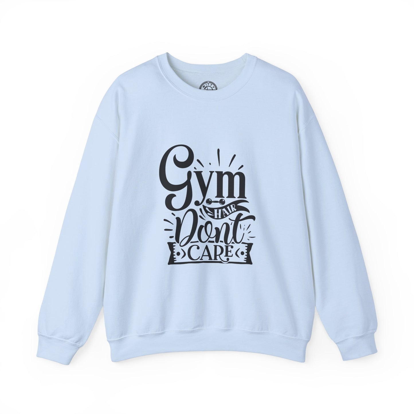 Gym Hair Don't Care - Sweatshirt