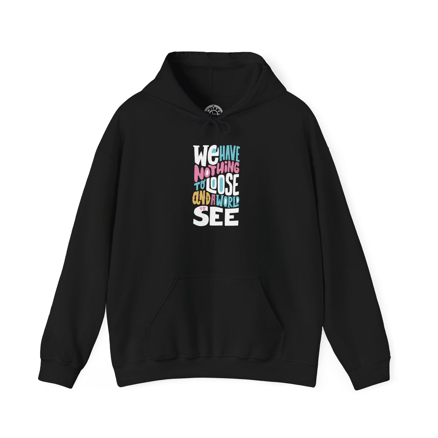 We Have Nothing to Loose -  Hoodie