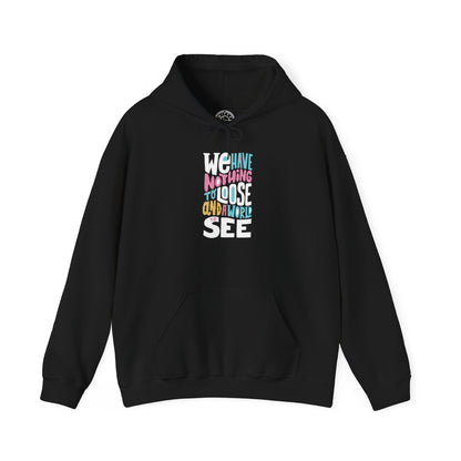 We Have Nothing to Loose -  Hoodie