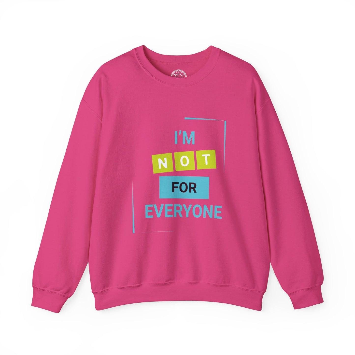 I'm not for Everyone - Sweatshirt