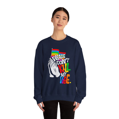 Please Don't Kill My Vibe - Sweatshirt