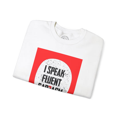 I Speak Fluent Sarcasm - Sweatshirt