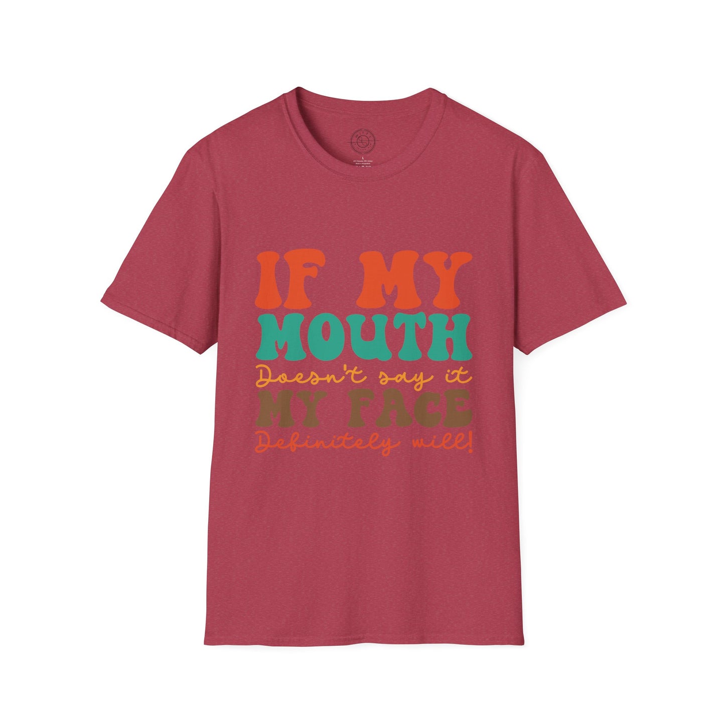 My Face Will Say It - T-Shirt
