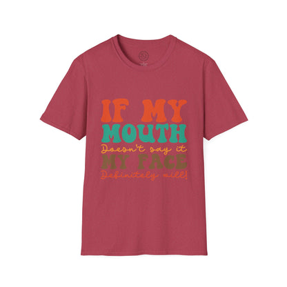 My Face Will Say It - T-Shirt
