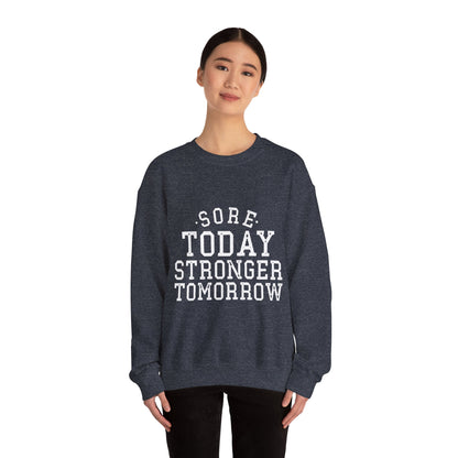 Sore Today Stronger Tomorrow - Sweatshirt
