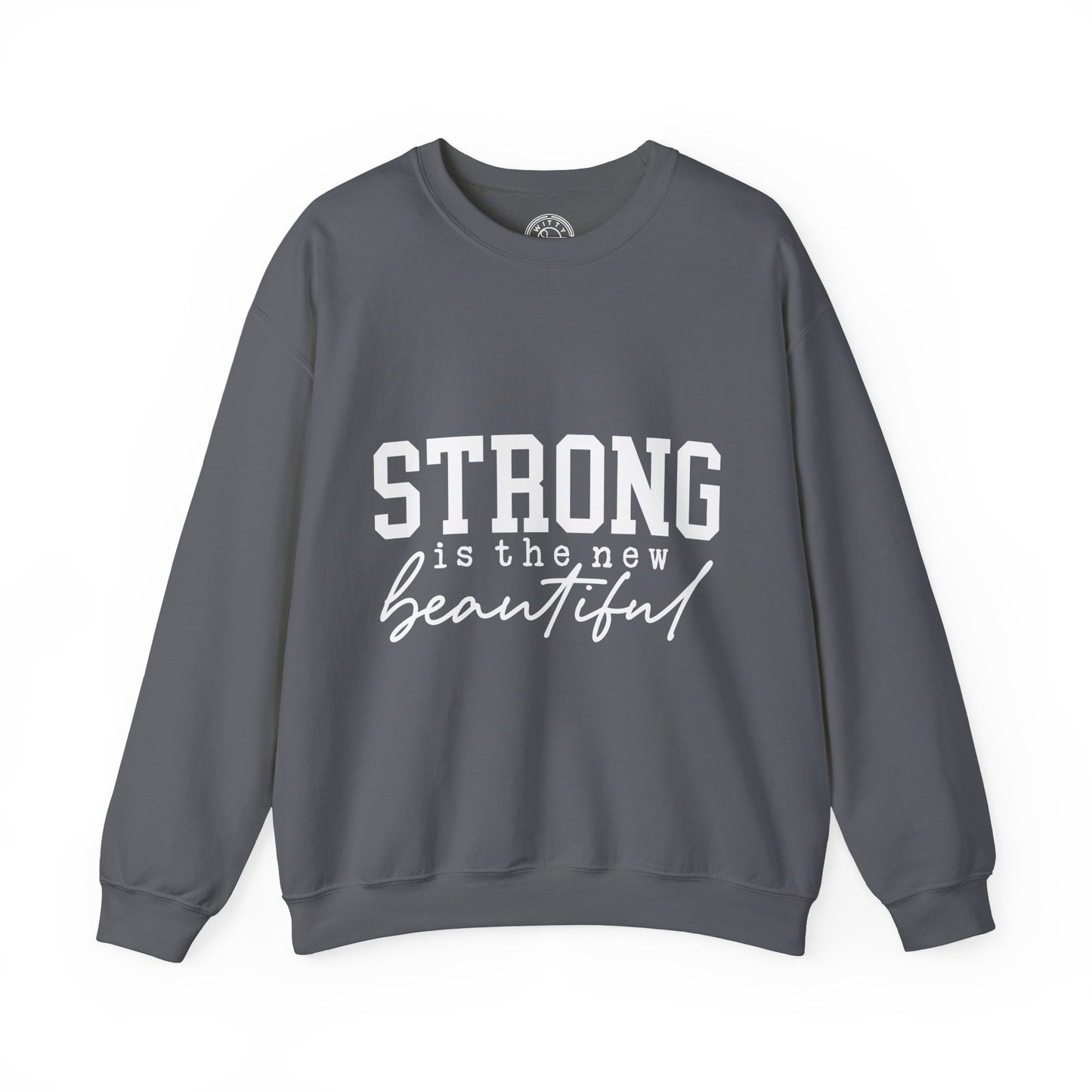 Strong is the new BEAUTIFUL - Sweatshirt