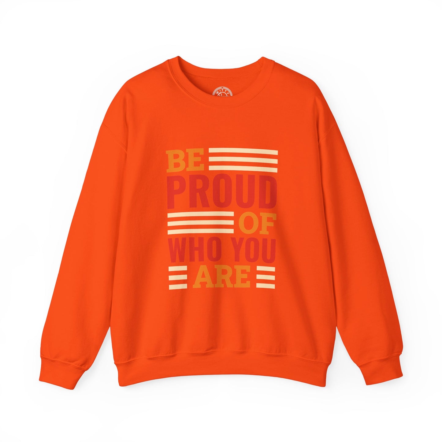 Be Proud of Who You're - Sweatshirt
