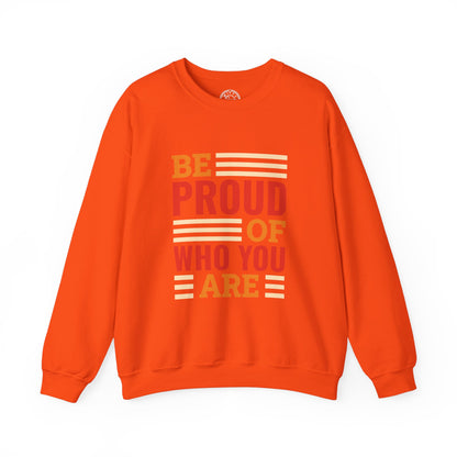 Be Proud of Who You're - Sweatshirt