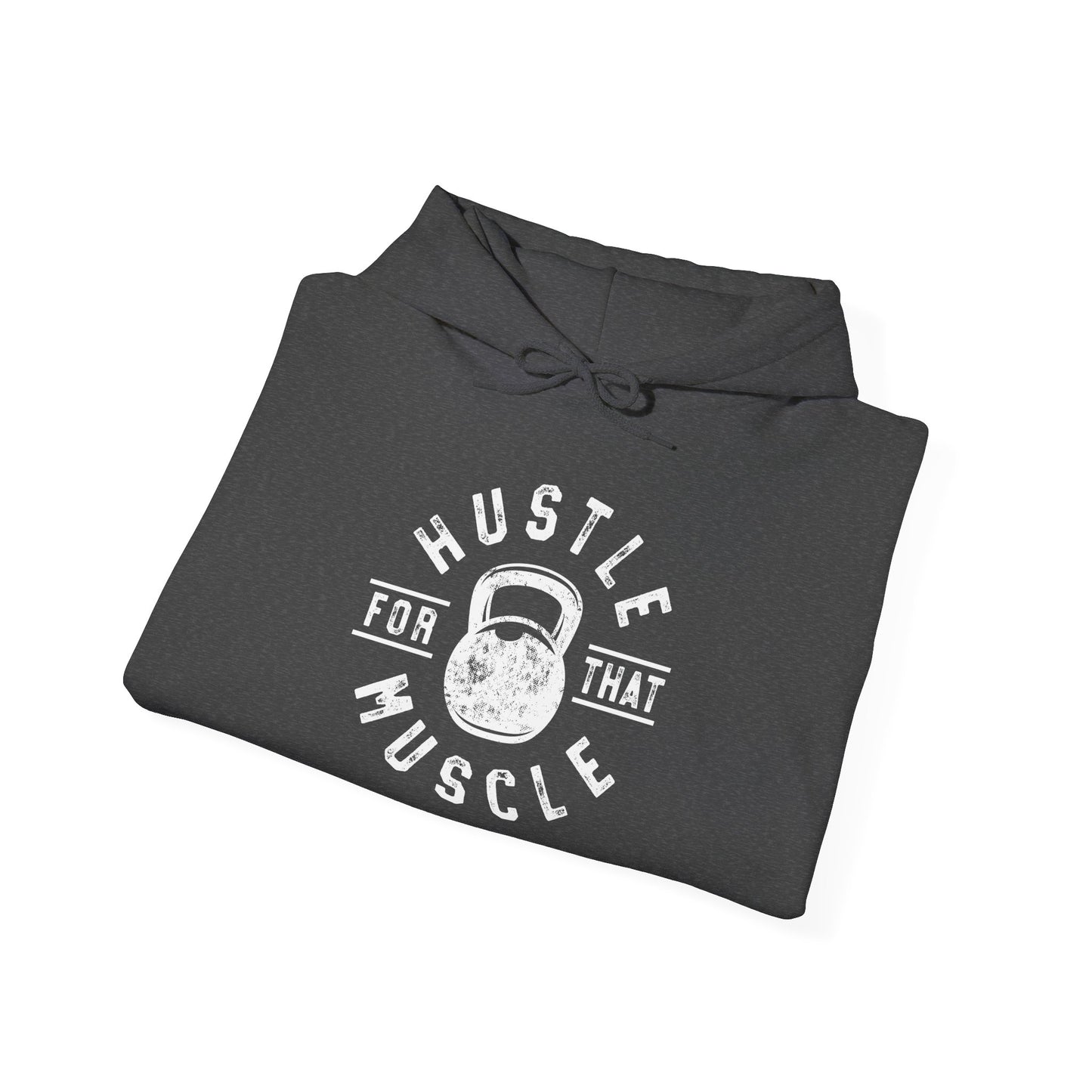 Hustle For That Muscle -  Hoodie
