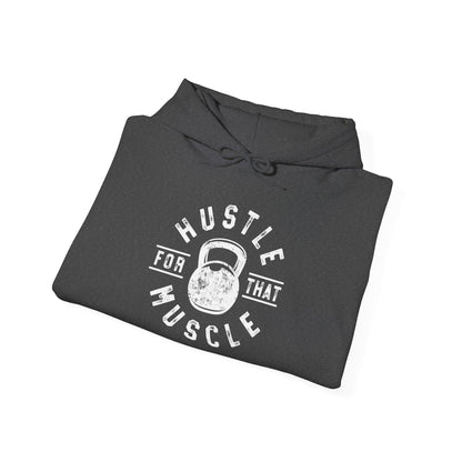Hustle For That Muscle -  Hoodie