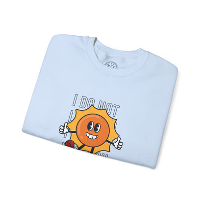I Do Not Like You - Sweatshirt