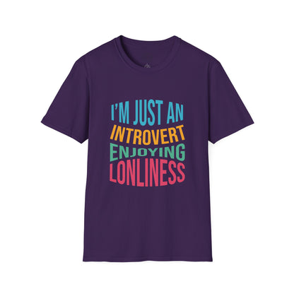 I'm Just an Introvert Enjoying my Lonliness - T-Shirt