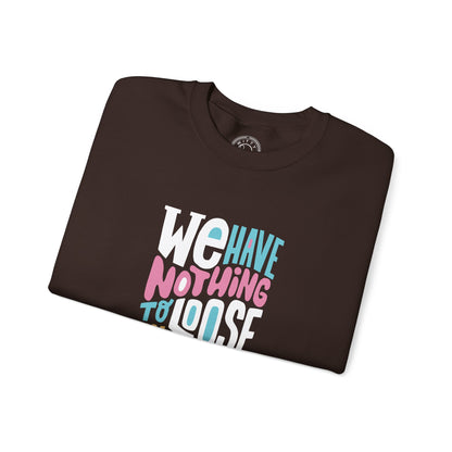 We've nothing to loose and a world to see - Sweatshirt