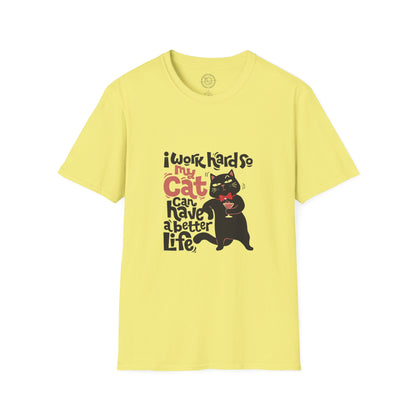 I work hard so my CAT can have a BETTER LIFE  - T-Shirt