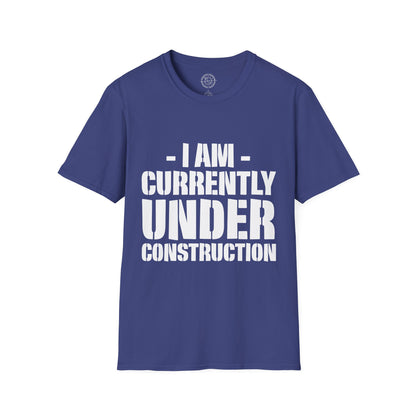 I'm Currently Under Construction - T-Shirt