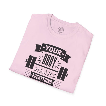 Your Body Hears Everything - T-Shirt