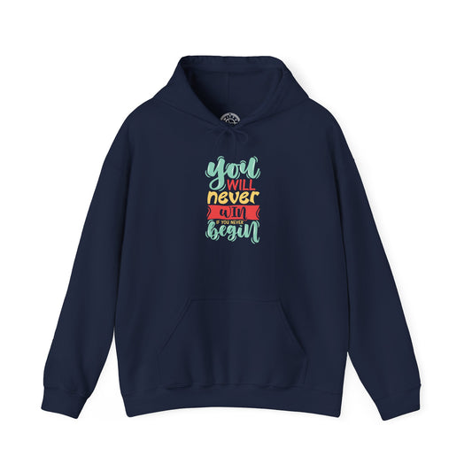 You'll never WIN if you never BEGIN -  Hoodie