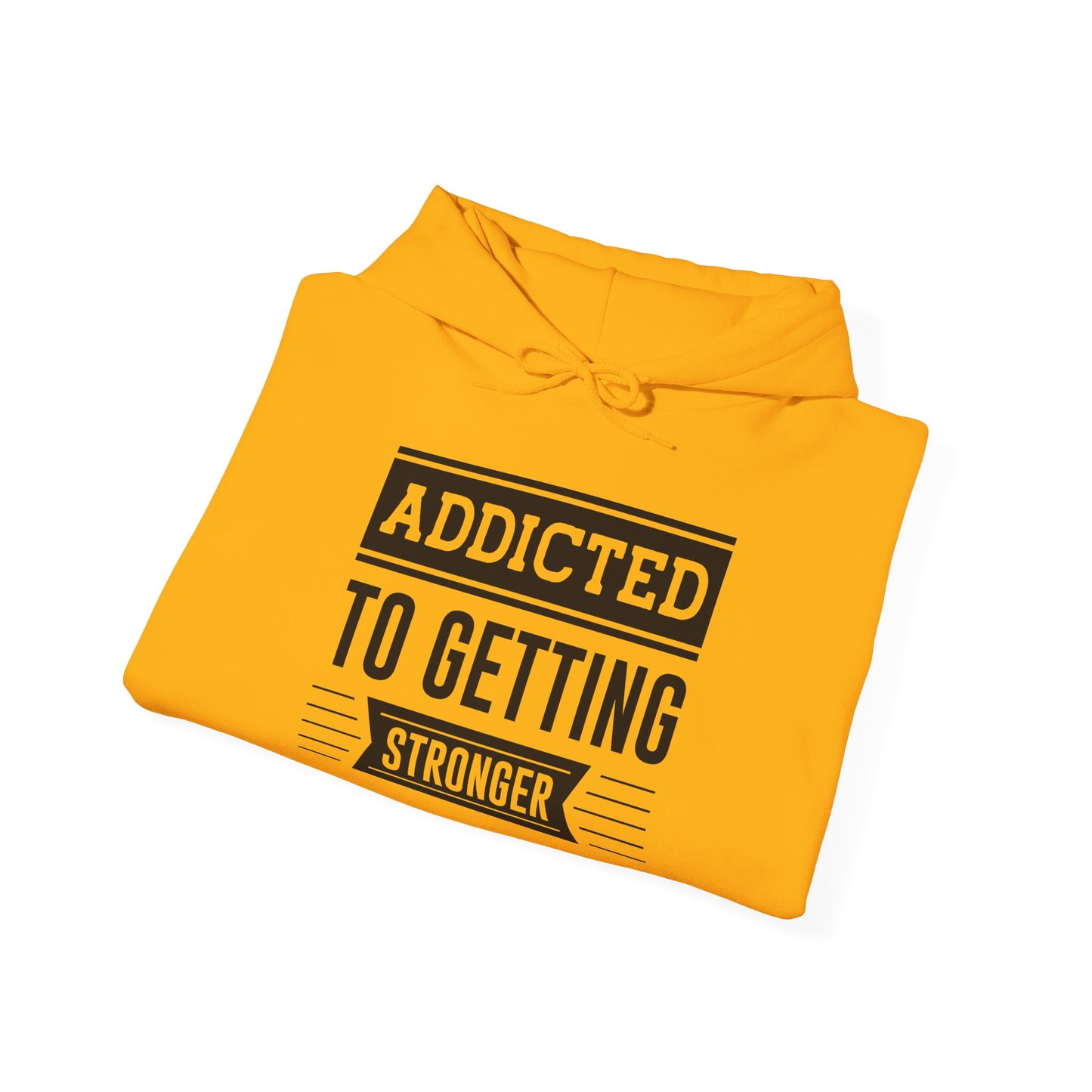 Addicted to getting Stronger - Hoodie