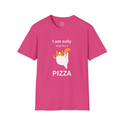 I'm only doing this for a PIZZA - T-Shirt
