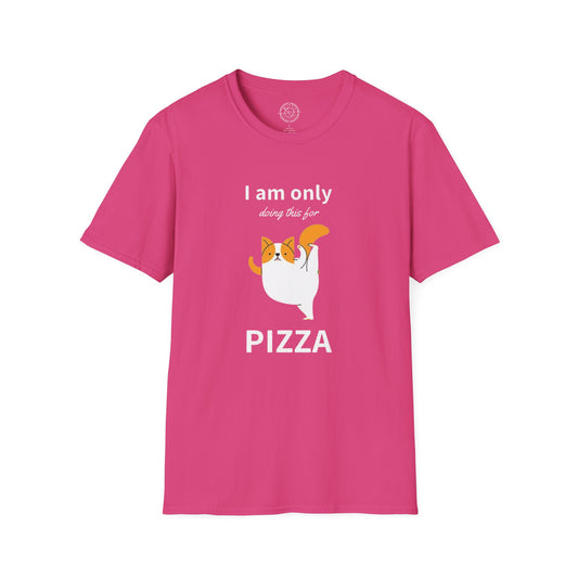 I'm only doing this for a PIZZA - T-Shirt