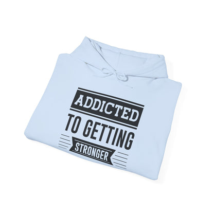 Addicted to getting Stronger - Hoodie
