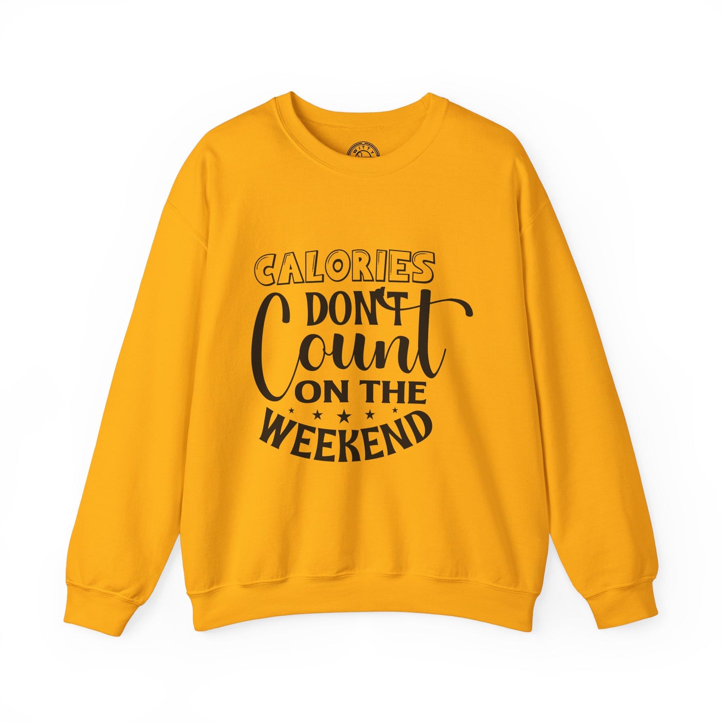 Calories Don't Count On The Weekend - Sweatshirt