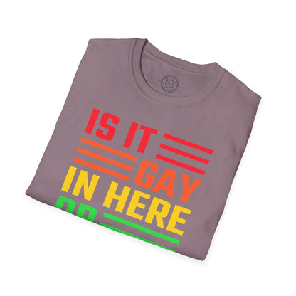 Is it Gay in here or just me - T-Shirt
