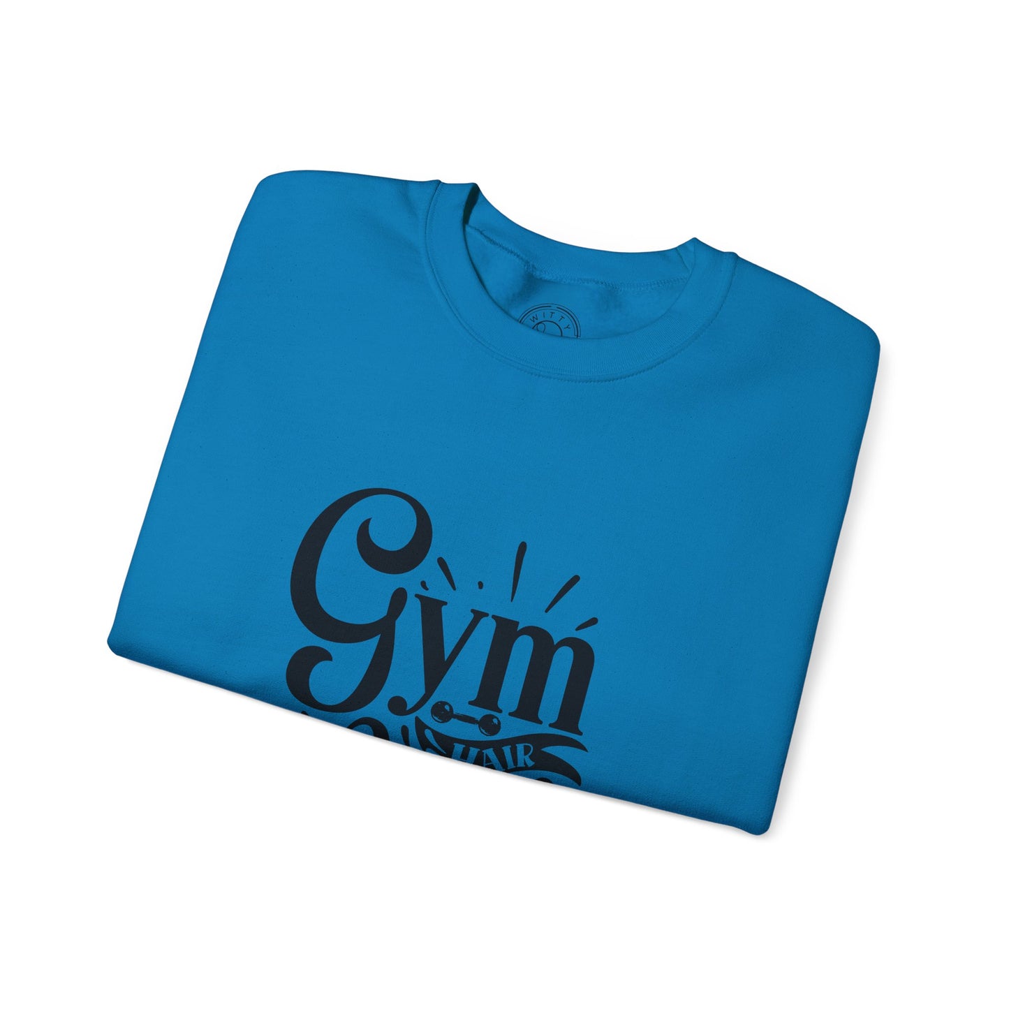 Gym Hair Don't Care - Sweatshirt