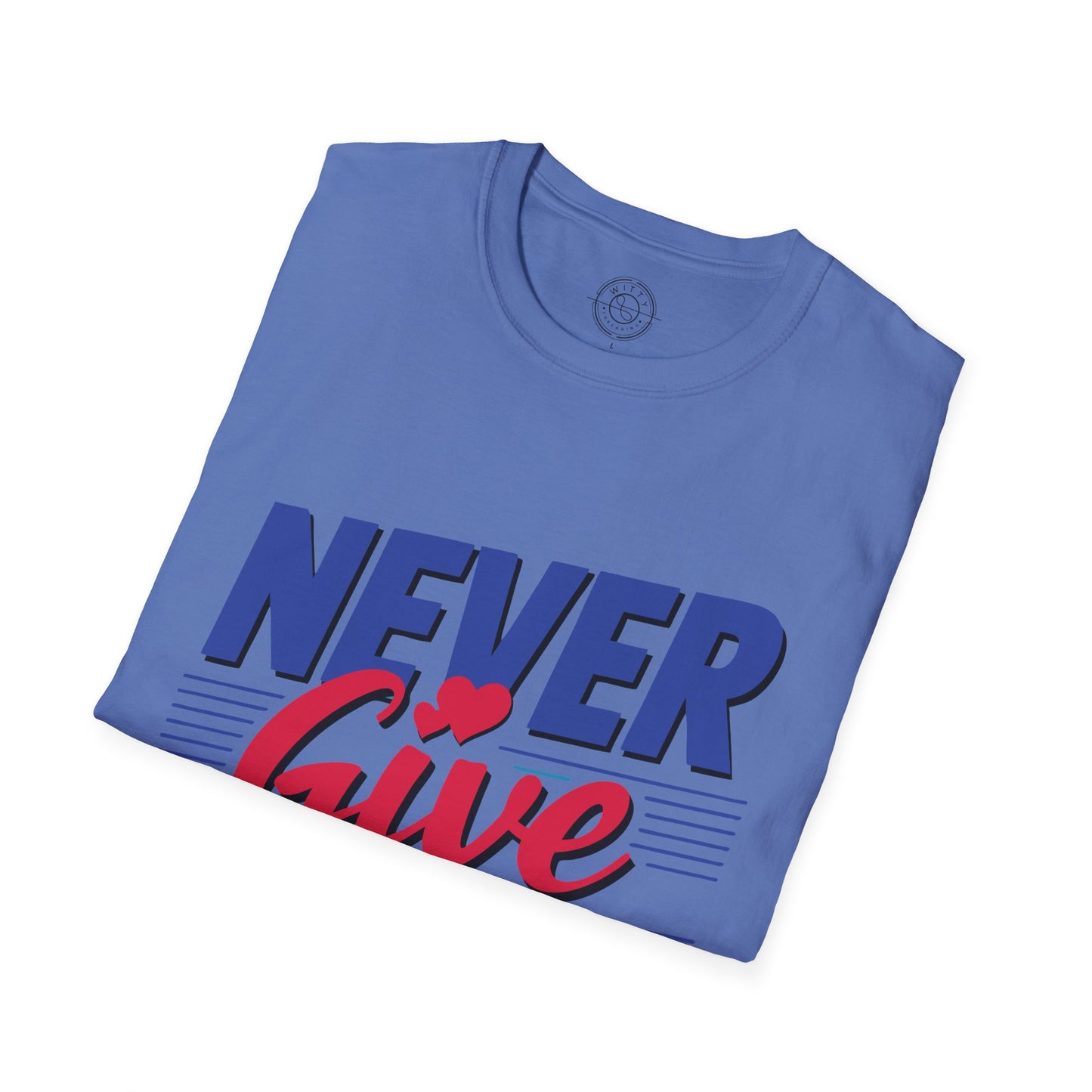 Never Give Up - T-Shirt
