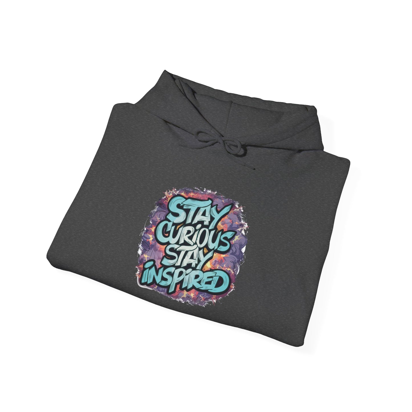 Stay Curious Stay Inspired -  Hoodie