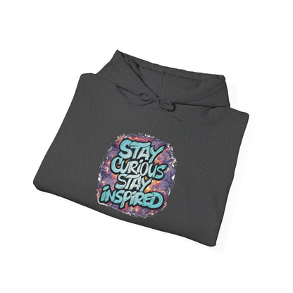 Stay Curious Stay Inspired -  Hoodie