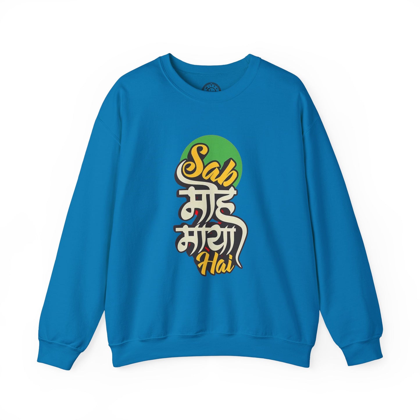 Sab Moh Maya Hai - Sweatshirt