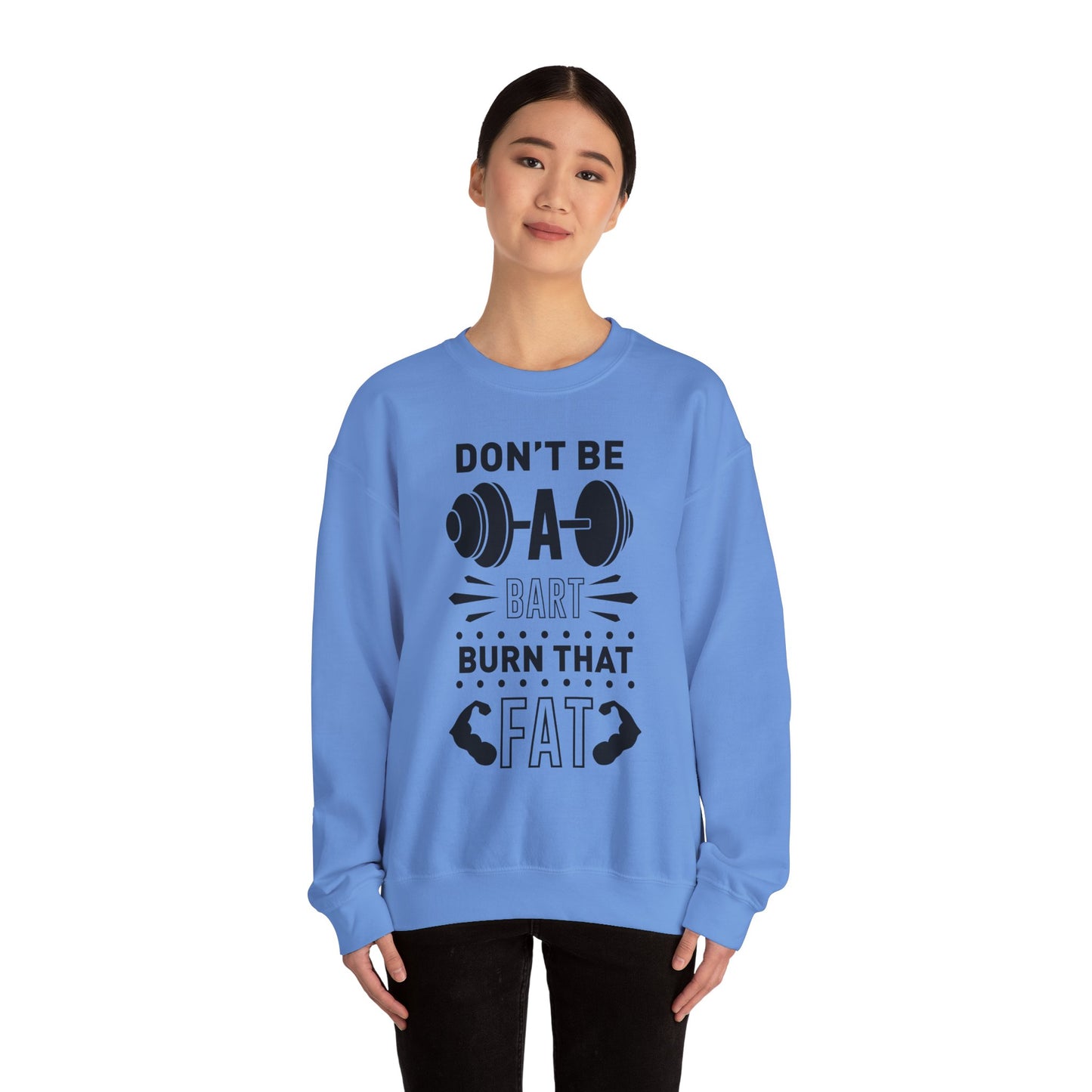 Don't be a BART burn that FAT - Sweatshirt